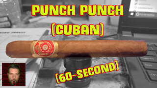 60 SECOND CIGAR REVIEW - Punch Punch (Cuban)