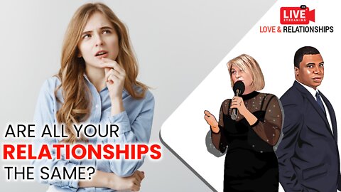 Are all your relationships the same?