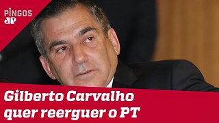 Gilberto Carvalho promete reerguer o PT