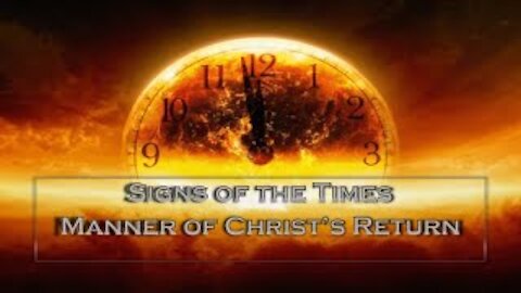 Signs of the Times Episode 2 Manner of Christ's Return