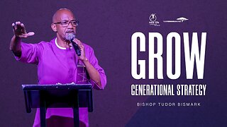 Bishop Tudor Bismark -- Grow Generational Strategy (part 2)