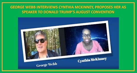 GEORGE WEBB INTERVIEWS CYNTHIA MCKINNEY, PROPOSES HER AS SPEAKER TO DONALD TRUMP'S AUGUST CONVENTION