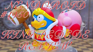 NENDOROID #1950 KING DEDEDE UNBOXING & REVIEW