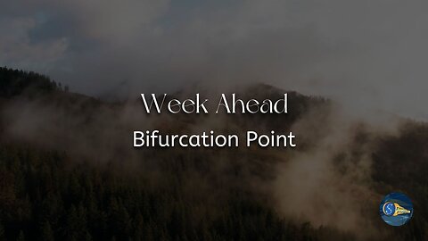 Week Ahead: "Bifurcation Point"