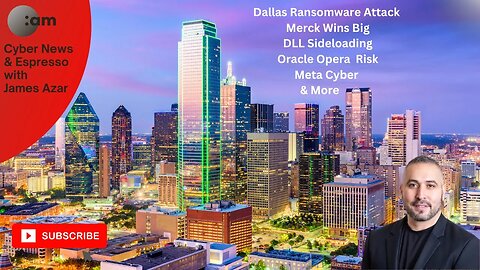Cyber News: Dallas Ransomware, Merck Wins Big, DLL Sideloading, Oracle Opera Risk, Meta & More