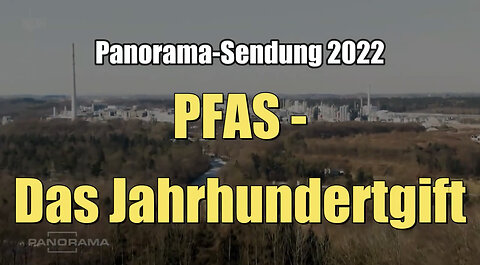 PFAS - Das Jahrhundertgift (29.09.2022 ∙ Panorama ∙ Das Erste)