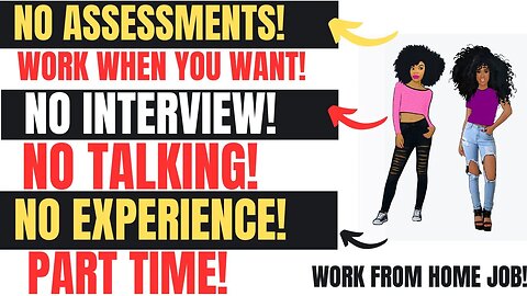 No Assessments No Interview No Talking Work When You Want No Experience Part Time Work From Home Job