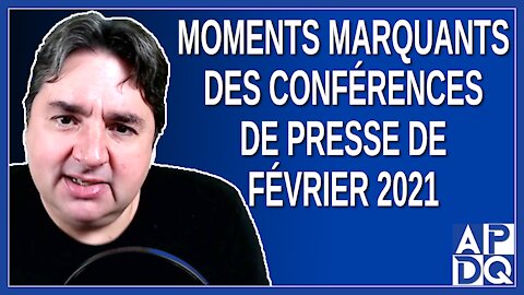 Moments marquants des conférences de presse de février 2021 au Québec