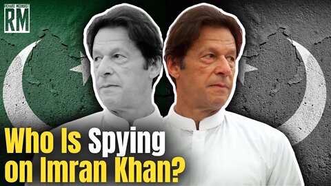 Who Is Spying on Imran Khan?