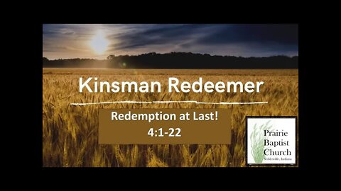 The Kinsman Redeemer, A Study Through Ruth: Redemption at Last 4:1-22