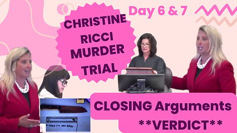 Christine Ricci Murder Trial Day 6 & 7 Jury Instructions/Closing Arguments/VERDICT