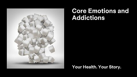 Core Emotions and Addictions