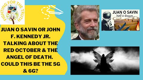 JUAN O SAVIN/JOHN F. KENEDDY TALKING ABOUT THE ANGEL OF DEATH - COULD THIS BE 5 & 6G?
