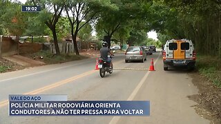 Vale do Aço: Polícia Militar Rodoviária Orienta Condutores a Não ter Pressa para Voltar.