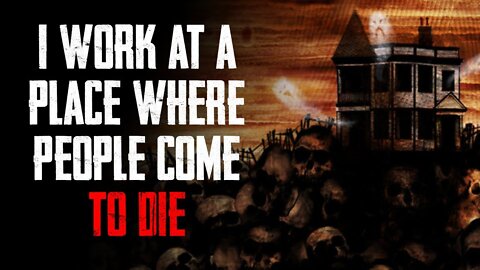 "I Work Where People Come To Die" | Horror Story From Reddit Nosleep