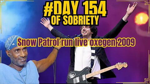 Day 154 of Sobriety | Reflecting on Self-Love and Achievements with Snow Patrol's "Run" @snowpatrol