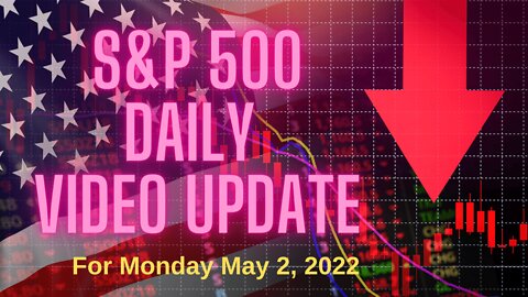 Daily Video Update for Monday May 2, 2022