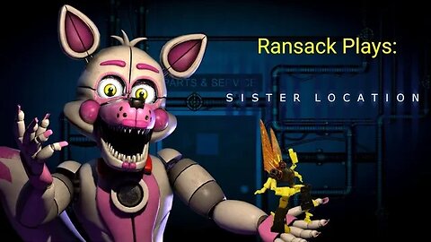 Ransack Plays: Five Nights at Freddy's: Sister Location Pt. 2