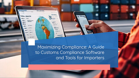 Essential Tips for Handling Customs Compliance Tools