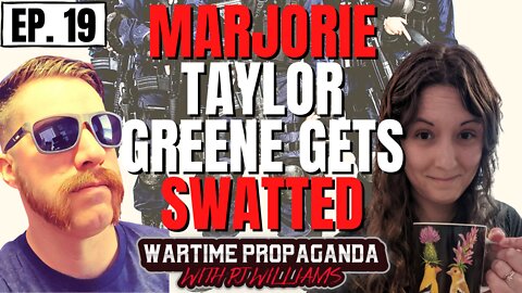 MTG Swatted and Andrew Tate Silenced! w/ Abby Libby (WARTIME PROPAGANDA ep.19)