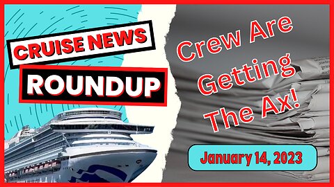 Cruise News Roundup:1.14.23 - Crew Members are Getting the Ax!