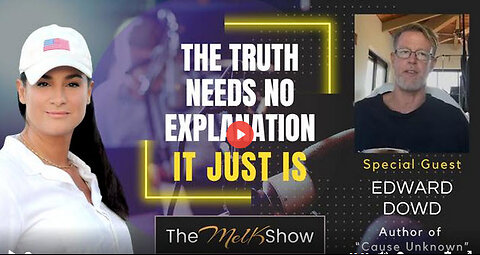 Mel K & Edward Dowd | The Truth Needs No Explanation, It Just Is | 9-7-23