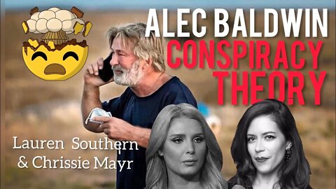 Alec Baldwin Shooting: CRAZY Conspiracy Theories! Lauren Southern & Chrissie Mayr GO DEEP!