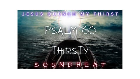 Psalm 63 Thirsty