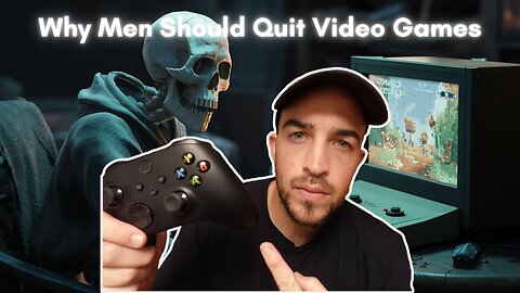 Why Men Should Quit Video Games