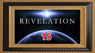 The Book of Revelation - Chapter 15