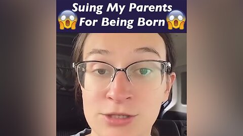 She is Suing Her Parents for Being Born