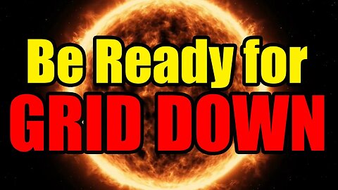 Solar Storms and EMP’s – Possible Grid Down COMING – Get Prepared