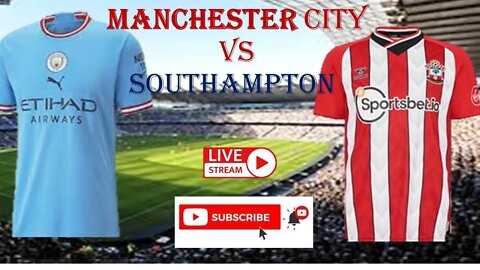 Manchester City vs Southampton EPL live match today