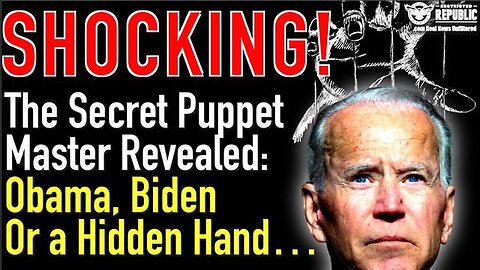 The Secret Puppet Mater Revealed - Obama, Biden Or A Hidden Hand - May 18..
