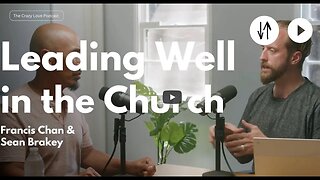 Leading Well in the Church - Francis Chan and Sean Brakey