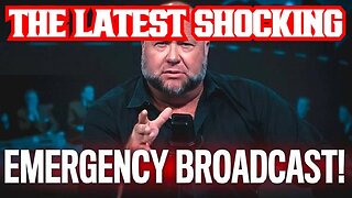 Emergency Broadcast: Alex Jones Lays Out the Latest Shocking Developments!