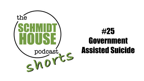 Shorts #25 Government Assisted Suicide