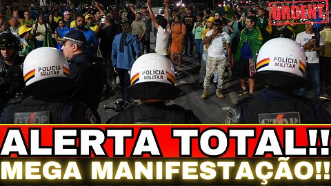URGENTE!! MEGA MANIFESTAÇÃO NO BRASIL!! ALERTA MÁXIMA....