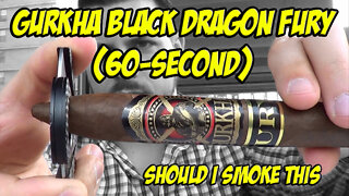 60 SECOND CIGAR REVIEW - Gurkha Black Dragon Fury