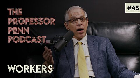 Workers with Professor Penn | EP #45