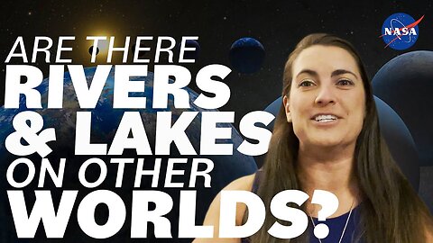NASA Scientist! Are There Rivers and Lakes on Other Worlds?
