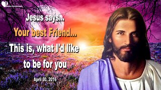 Your best Friend... This is who I would like to be for you ❤️ Love Letter from Jesus Christ