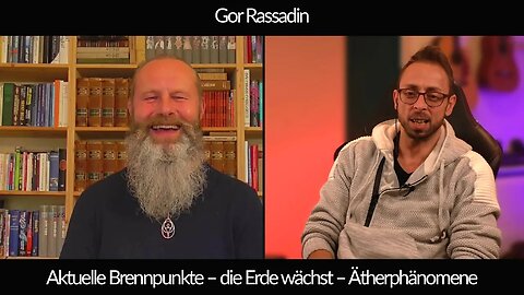 Gor Rassadin – Aktuelle Brennpunkte – die Erde wächst – Ätherphänomene – blaupause tv