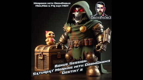 Bonus Session: Saturday Morning with DoomGnome Destiny 2 -CAMPAIGN & STRIKES!- 4/20