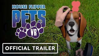 House Flipper Pets VR - Official Release Date Trailer