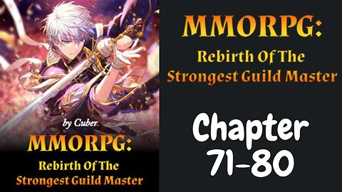 MMORPG : Rebirth Of The Strongest Guild Master Novel Chapter 71-80 | Audiobook