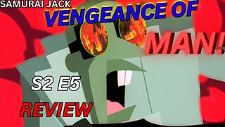 Vengeance Of Man!!! Samurie Jack Season 2 Episode 5 Review