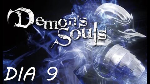 ☠ DEMON'S SOULS PS3 ☠ - DIRECTO - DIA #9