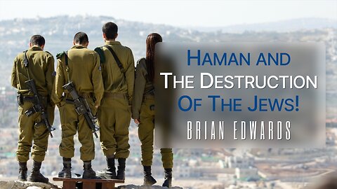 Haman and The Destruction of The Jews! - Brian Edwards