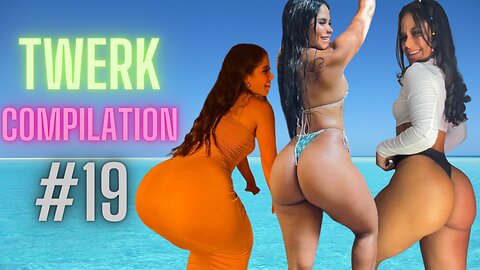 Big Booty twerk compilation #19